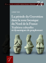 M74 (2024) - La priode du Gravettien dans la zone loessique du Nord de la France : traditions culturelles et dynamiques de peuplement.