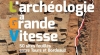 L'archologie  grande vitesse : 50 sites fouills entre Tours et Bordeaux
