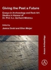 Giving the Past a Future: Essays in Archaeology and Rock Art Studies in Honour of Dr. Phil. h.c. Gerhard Milstreu [tudes spcifiques / Libre accs] [2018.08.02]