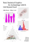 Basic Statistical Graphics for Archaeology with R: Life Beyond Excel / M. Baxter & H. Cool (2016)