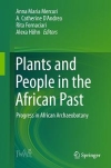Plants and People in the African Past : Progress in African Archaeobotany / A. M. Mercuri, A. C. D'Andrea, R. Fornaciari & A. Hhn (2018)