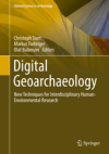 Digital Geoarchaeology: New Techniques for Interdisciplinary Human-Environmental Research / Christoph Siart, Markus Forbriger & Olaf Bubenzer (2018)