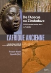 [Paru 2018] L'Afrique ancienne : De lAcacus au Zimbabwe. 20 000 avant notre re  XVIIe sicle