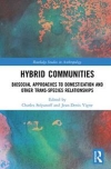 [Paru 2018] Hybrid Communities : Biosocial Approaches to Domestication and Other Trans-species Relationships