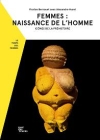 Femmes : naissance de l'homme. Icnes de la prhistoire / Florian Berrouet & Arnaud Hurel