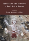 Narratives and Journeys in Rock Art: A Reader / George H. Nash & Aron Mazel