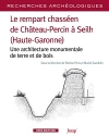 Le rempart chassen de Chteau-Percin  Seilh (Haute-Garonne) : une architecture monumentale de terre et de bois / Fabrice Pons & Muriel Gandelin