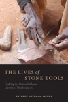 The lives of stone tools : crafting the status, skill, and identity of flintknappers / Kathryn Weedman Arthur