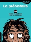 La prhistoire : 50 drles de questions pour la dcouvrir ! / Anne Terral & Manu Boisteau