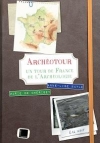 ArchoTour : Un tour de France de l'archologie / Anne-Lise Bayl & Marie de Cherisey