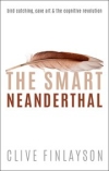 The Smart Neanderthal : Bird catching, Cave Art, and the Cognitive Revolution / Clive Finlayson