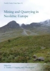 Mining and Quarrying in Neolithic Europe: A Social Perpsective / Anne M. Teather, Peter Topping & Jon Baczkowski