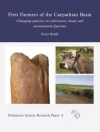 First Farmers of the Carpathian Basin: Changing Patterns in Subsistence, Ritual and Monumental Figurines / Eszter Banffy