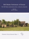 Bell Beaker Settlement of Europe: The Bell Beaker Phenomenon from a Domestic Perspective / Alex M. Gibson