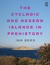 The Cycladic and Aegean Islands in Prehistory / Ina Berg