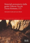 Materiali protostorici dalla grotta Vittorio Vecchi (Sezze Romano, LT) / Alessandro Guidi & Lucia Rosini