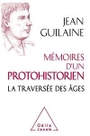 Mmoires d'un protohistorien : la traverse des ges / Jean Guilaine (2019)