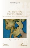 Art dentaire en prhistoire / Mathilde Longueville (2019)