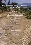 Les cabanes campaniformes des Calades, Orgon, Bouches-du-Rhne, France / Hlne Barge, avec la collaboration de Albert Carry & Eric Mahieu (2019)