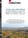 Tossal del Mortrum : un assentament de l'Edat del Bronze i del Ferro antic a la ribera de Cabanes / Gustau Aguilella Arzo (2017)