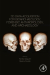 3D data acquisition for bioarchaeology, forensic anthropology and archaeology / Noriko Seguchi & Beatrix Dudzik (2019)