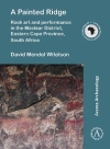 A Painted Ridge: Rock art and performance in the Maclear District, Eastern Cape Province, South Africa / David Mendel Witelson (2019)