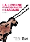 La Licorne et les figures insolites de Lascaux / Denis Tauxe (2019)