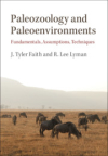 Paleozoology and Paleoenvironments : Fundamentals, Assumptions, Techniques / J. Tyler Faith & R. Lee Lyman (2019)