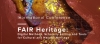 Fair Heritage: Digital Methods, Scholarly Editing and Tools for Cultural and Natural Heritage