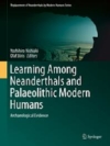 Learning Among Neanderthals and Palaeolithic Modern Humans : Archaeological Evidence / Yoshihiro Nishiaki & Olaf Joris (2019)