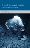 Neolithic cave burials: agency, structure and environment / Rick Peterson (2019)