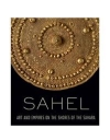 Sahel: Art and Empires on the Shores of the Sahara / Alisa LaGamma (2020)