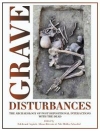 Grave Disturbances: The Archaeology of Post-depositional Interactions with the Dead / Edeltraud Aspck, Alison Klevns & Nils Mller-Scheessel (2020)