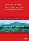 Ranutovac, an Early Bronze Age Necropolis in southeastern Serbia / Aleksandar Bulatović (2020)