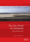 The Clay World of atalhyk : a fine-grained perspective / Christopher Doherty (2020)