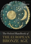 The Oxford Handbook of the European Bronze Age / Harry Fokkens & Anthony F. Harding (2020)