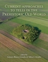 Current Approaches to Tells in the Prehistoric Old World / Antonio Blanco Gonzlez & Tobias L. Kienlin (2020)