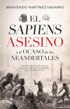 El sapiens asesino y el ocaso de los neandertales / Bienvenido Martnez Navarro (2019)