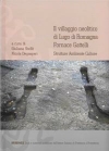 Il villaggio neolitico di Lugo di Romagna - Fornace Gattelli. Strutture Ambiente Culture / Giuliana Steff & Nicola Degasperi (2019)