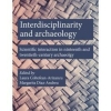 Interdisciplinarity and Archaeology: Scientific interactions in nineteenth- and twentieth-century archaeology / Laura Coltofean-Arizancu & Margarita Daz-Andreu Garca (2021)