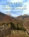 New Light on the Neolithic of Northern England / Gill Hey & Paul Frodsham (2020)