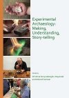 Experimental Archaeology: Making, Understanding, Story-telling / Christina Souyoudzoglou-Haywood & Aidan O'Sullivan (2019)