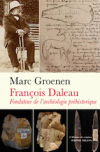 Franois Daleau, fondateur de larchologie prhistorique / Marc Groenen (2021)