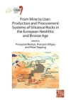 From Mine to User: Production and Procurement Systems of Siliceous Rocks in the European Neolithic and Bronze Age / Franoise Bostyn, Franois Giligny & Peter Topping (2021)