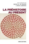 La prhistoire au prsent / Sophie A. de Beaune & Rmi Labrusse (2021)