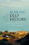 Making Deep History: Zeal, Perseverance, and the Time Revolution of 1859 / Clive Gamble (2021)