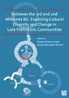 Between the 3rd and 2nd Millennia BC: Exploring Cultural Diversity and Change in Late Prehistoric Communities / Susana Soares Lopes & Srgio Alexandre Gomes (2021)