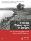 Settling waterscapes in Europe : The archaeology of Neolithic and Bronze Age pile-dwellings / Albert Hafner, Ekaterina Dolbunova, Andre Mazurkevich, Elena Pranckenaite & Martin Hinz (2020)