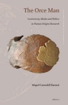 The Orce Man: Controversy, Media and Politics in Human Origins Research / Miquel Carandell Baruzzi (2020)
