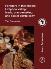Foragers in the middle Limpopo Valley: trade, place-making, and social complexity / Tim Forssman (2020)